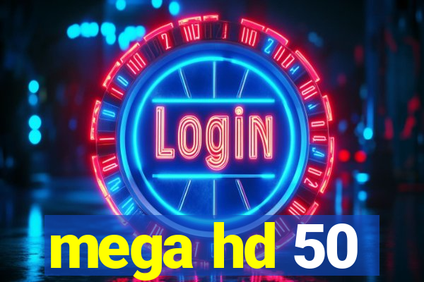 mega hd 50