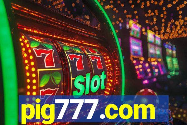 pig777.com