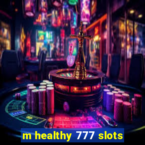 m healthy 777 slots