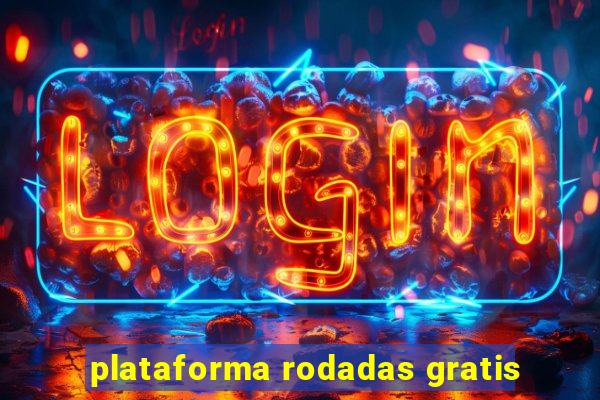 plataforma rodadas gratis