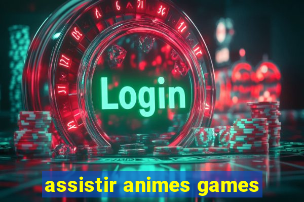 assistir animes games