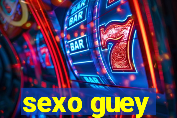 sexo guey
