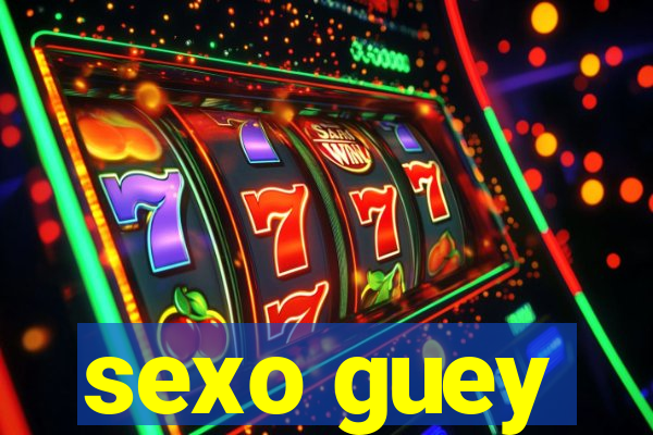 sexo guey