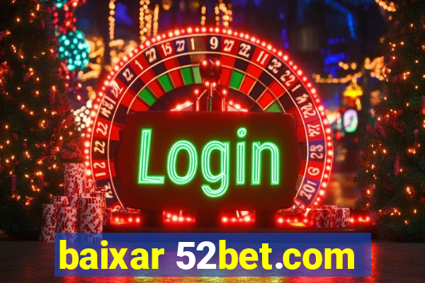 baixar 52bet.com