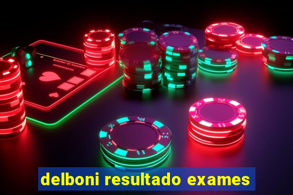 delboni resultado exames