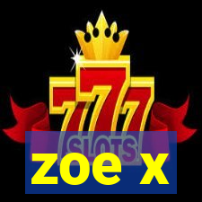 zoe x