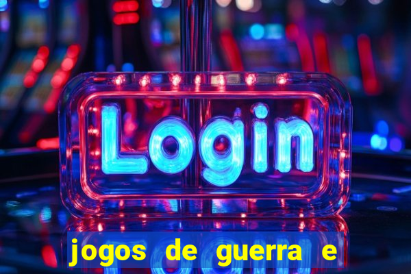 jogos de guerra e de estrategia