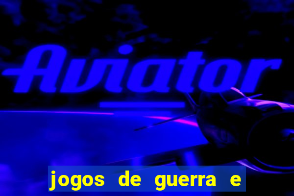 jogos de guerra e de estrategia