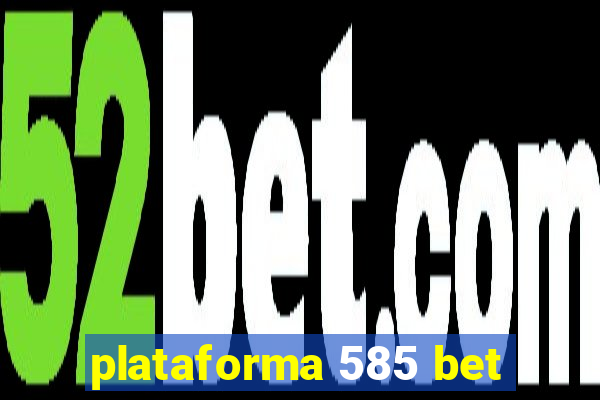 plataforma 585 bet