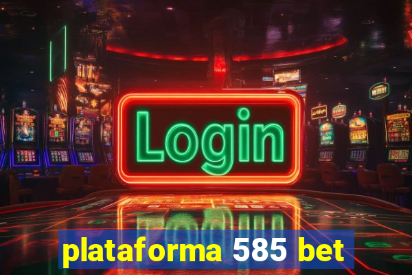plataforma 585 bet