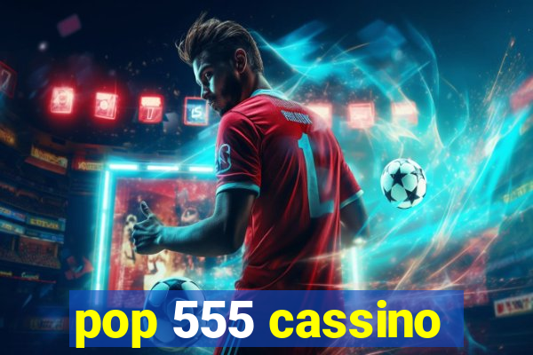 pop 555 cassino