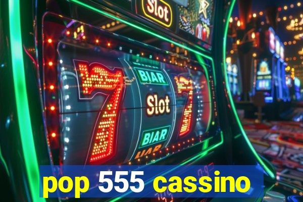 pop 555 cassino