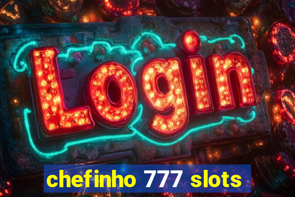 chefinho 777 slots