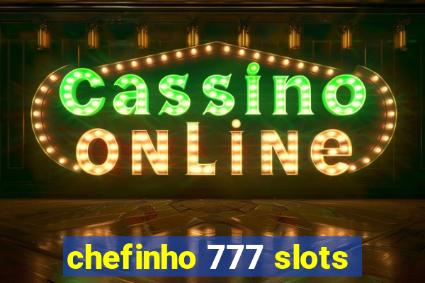 chefinho 777 slots