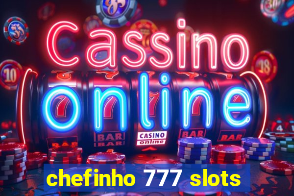 chefinho 777 slots