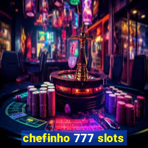 chefinho 777 slots