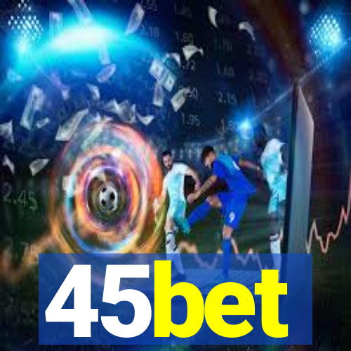 45bet