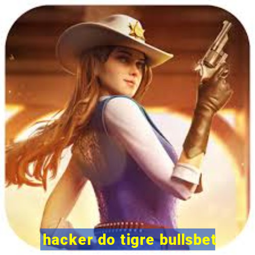 hacker do tigre bullsbet