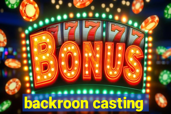 backroon casting