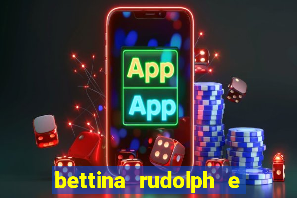 bettina rudolph e marcelo terminaram porque