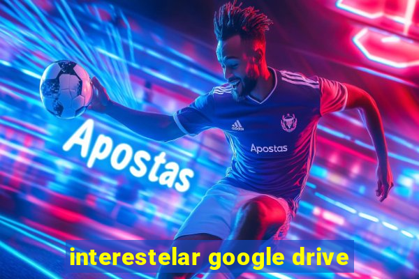 interestelar google drive
