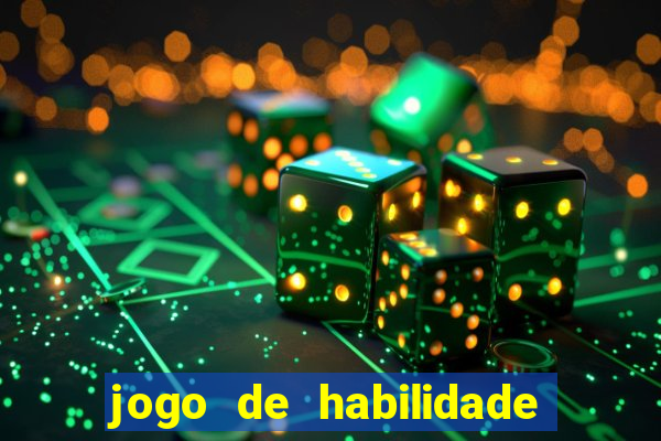 jogo de habilidade para ganhar dinheiro