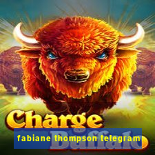 fabiane thompson telegram