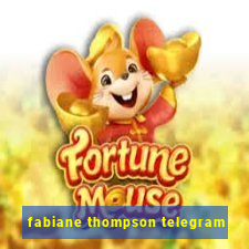 fabiane thompson telegram