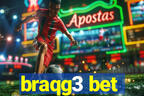braqg3 bet