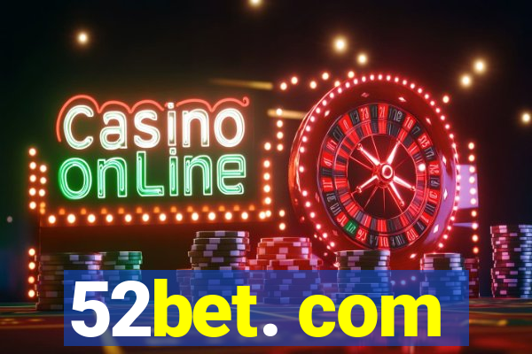 52bet. com