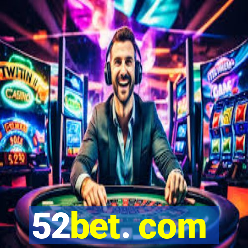 52bet. com