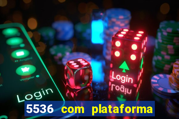 5536 com plataforma de jogos
