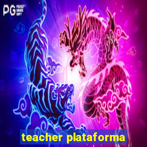 teacher plataforma