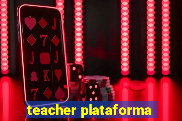 teacher plataforma