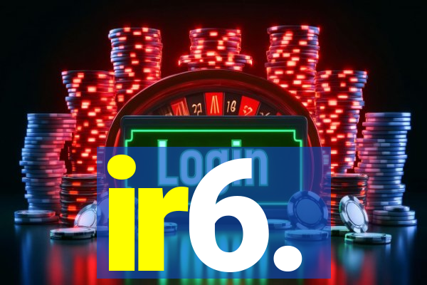 ir6.