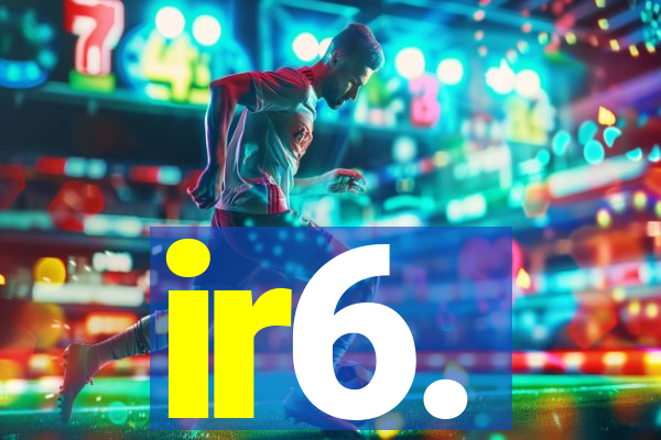 ir6.