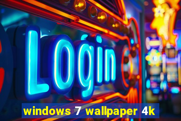 windows 7 wallpaper 4k