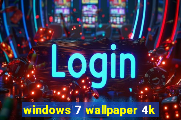 windows 7 wallpaper 4k