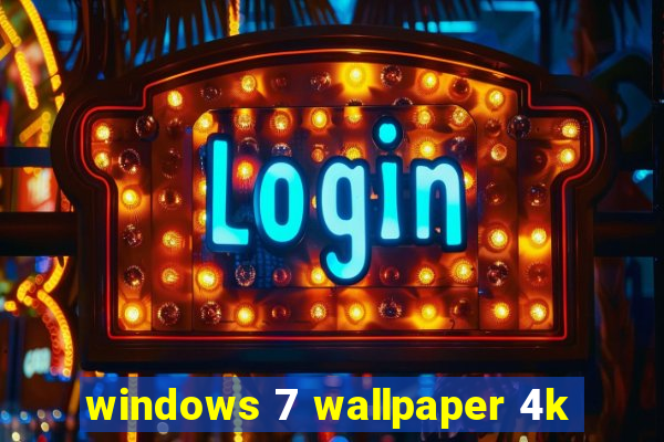 windows 7 wallpaper 4k