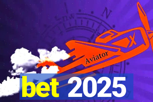 bet 2025