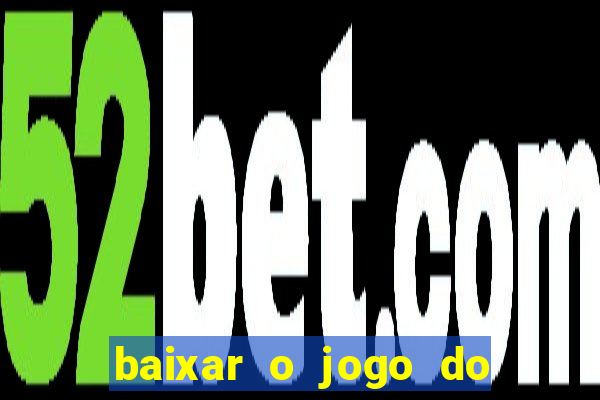 baixar o jogo do tigre 777