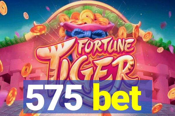 575 bet