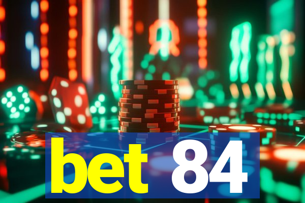 bet 84