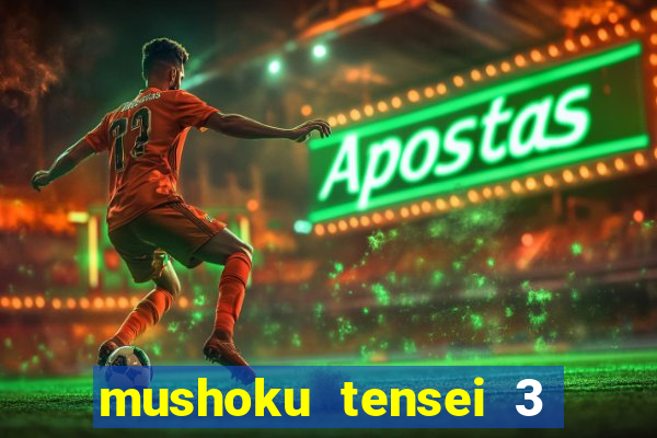 mushoku tensei 3 temporada dublado