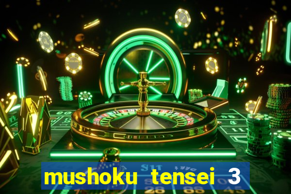 mushoku tensei 3 temporada dublado