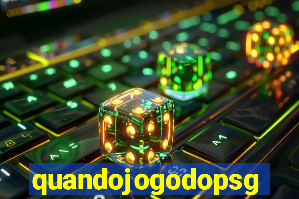 quandojogodopsg
