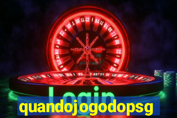 quandojogodopsg