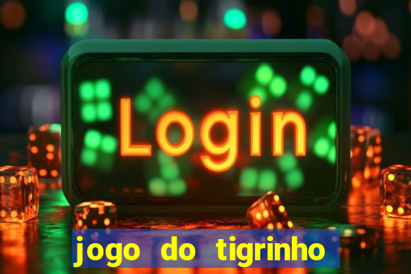 jogo do tigrinho bet vip