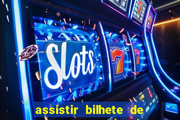 assistir bilhete de loteria dublado