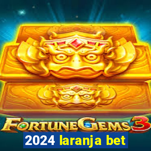 2024 laranja bet